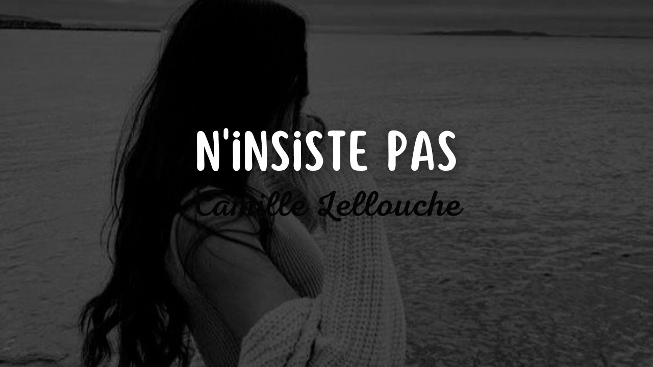 Camille Lellouche - N'insiste pas (Paroles) - YouTube
