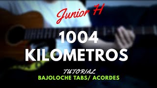 Junior H - 1004 Kilometros - Tutorial - Bajoloche - Tabs - Acordes