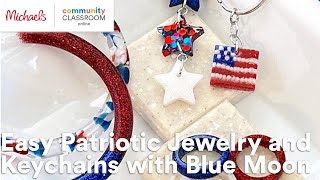 Online Class: Easy Patriotic Jewelry and Keychains with Blue Moon | Michaels