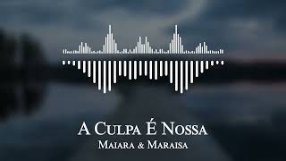 Maiara & Maraisa - A Culpa É Nossa