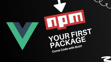 Create and Publish your first Vue Component Library on NPM