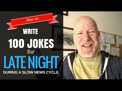 How to Write 100 Jokes for Late Night TV in a Slow News Cycle