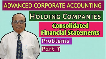 Advanced Corporate Accounting I Holding Companies I Problems I Part 7 I Khans Commerce Tutorial I