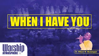 WHEN I HAVE YOU (LIVE) 4K 2024 Video WilsongsMusic Dr.WilsonW.Muwanguzi