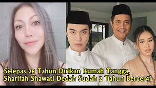 Selepas 28 Tahun Dirikan Rumah Tangga, Sharifah Shawati Dedah Sudah 2 Tahun Bercer4i