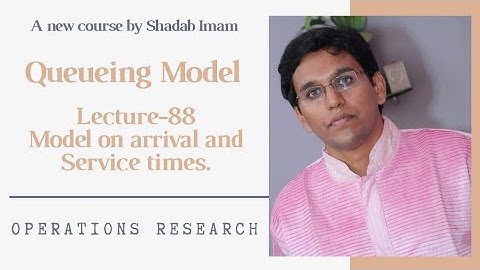 Operations Research ll Lecture-88 ll Queueing Theory ll Model for Arrival and Service times.