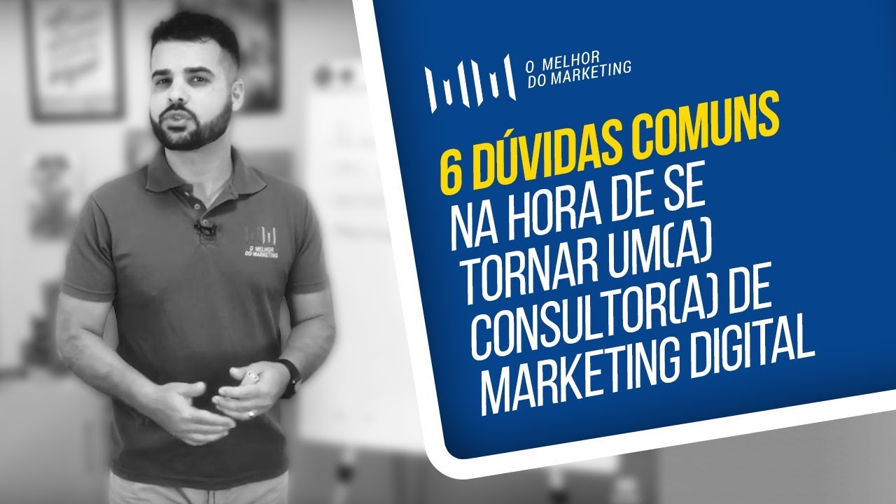 6 DÚVIDAS DE QUEM PRETENDE SE TORNAR UM CONSULTOR DE MARKETING DIGITAL ...