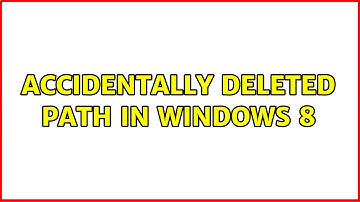 Accidentally deleted PATH in Windows 8 (2 Solutions!!)