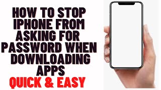 how to stop iphone from asking for password when downloading apps