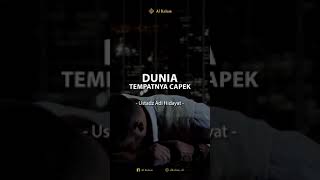 Dunia Tempatnya Capek - Ustadz Adi Hidayat (1 Menit)