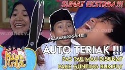 Pas Mau Sunat, Dodot Ketakutan Sampai Teriak teriak - Kun Anta Eps 32  - Durasi: 5:40. 