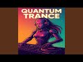 Quantum Trance