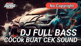 DJ FULL BASS COCOk BUAT CEK SOUND@jemberpresisi