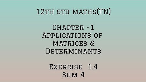 12th std maths (TN) chapter 1-APPLICATION OF MATRICES AND DETERMINANTS- Exercise 1.4 -sum 4