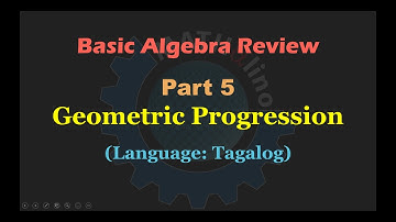Basic Algebra Review Part 5: Geometric Progression (Tagalog)