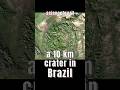 A 10 KM CRATER IN BRAZIL