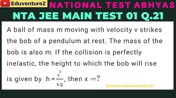 A ball of mass m moving with velocity v strikes the bob of a pendulum at rest The mass of the bob is