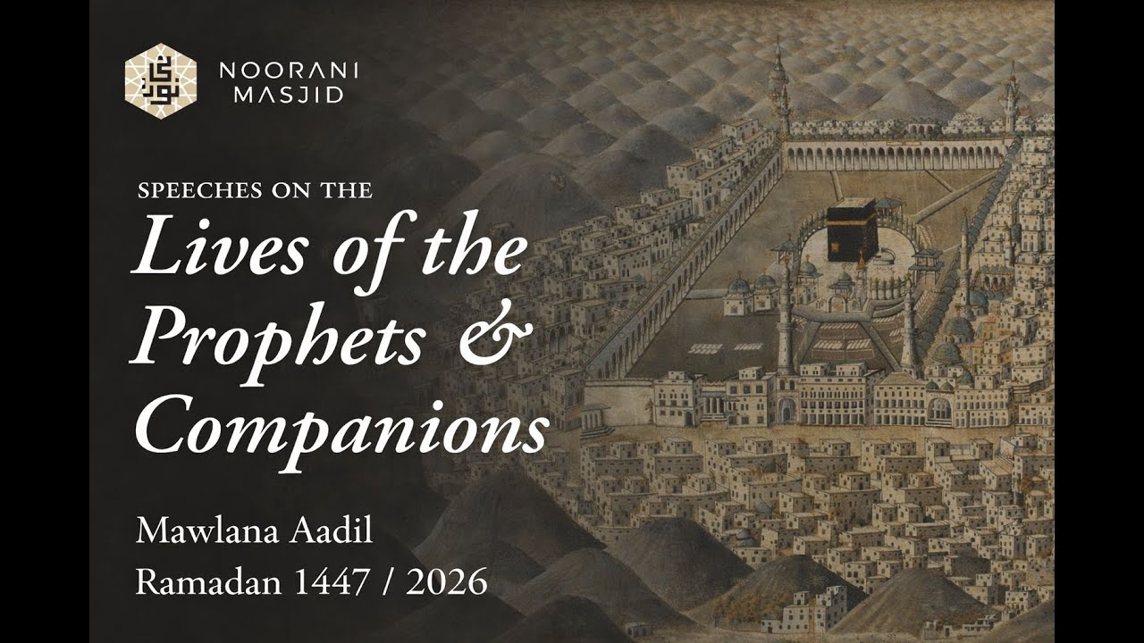 Day 8 | Lives of the Prophets & Companions by Mawlana Aadil Qadri | Ramadan 2026