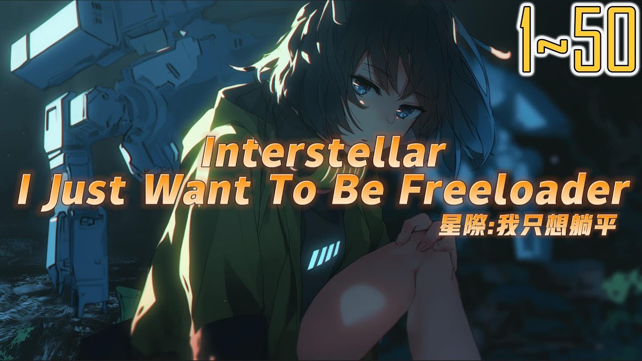 EP1~50 Interstellar I Just Want To Be Freeloader - YouTube