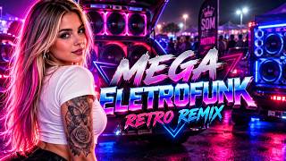 MEGA ELETROFUNK RETRO REMIX 2026 🔥 | Só as Melhores do Eletro funk  Som Automotivo