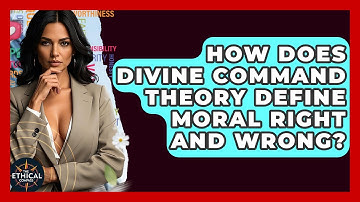 How Does Divine Command Theory Define Moral Right And Wrong? - The Ethical Compass