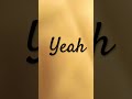 Yeah