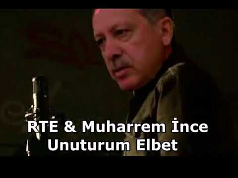 RTE MUHARREM İNCE UNUTURUM ELBET