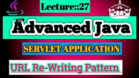 Advanced Java Lecture [27] 04 June 2022 On Servlet URL Re-Writting Pattern || Smart Java Developer||