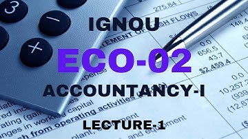 ECO- 02  Accountancy-I LECTURE- 1  #ignou #ignoubca #ignousolvedassignment  #ignouassignment