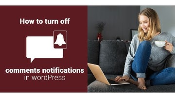 How to turn off comments notifications in WordPress