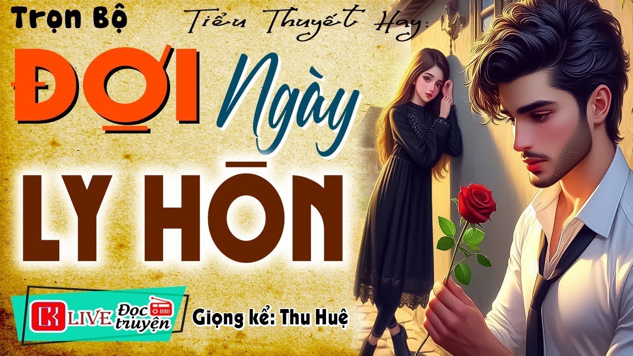 [Full Trọn Bộ]  '' ĐỢI NGÀY LY HÔN '' Tiểu thuyết hiện thực việt nam 2025 | MC Thu Huệ
