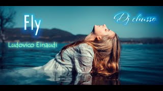 Fly -Ludovico Einaudi - Chill Out Version- Dj chusso