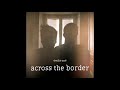 Miniature de la vidéo de la chanson Across The Border