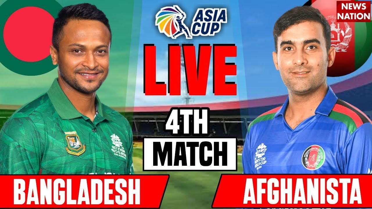 Live BAN Vs AFG, Lahore - Asia Cup, Match 4 Bangladesh Vs Afghanistan Live Score and Streaming