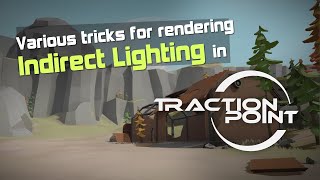 Various tricks for rendering Indirect Lighting in Traction Point