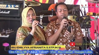 #Sungaililin Duet Romantis  |Aku Takut Voc  Ibu Emilya Afrianita,S.STP.M.Si | Bersama Om ULTRA 98