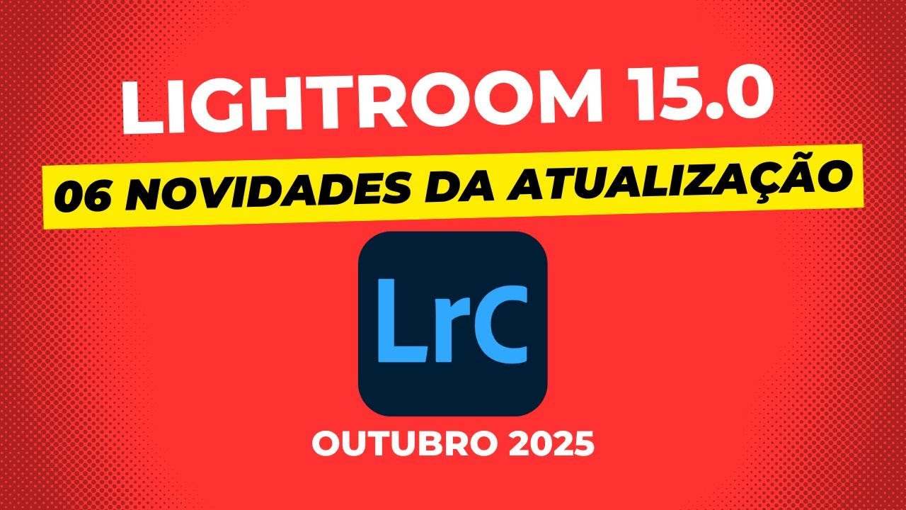 Lightroom Classic 15: 06 Novidades da versão lançada em Outubro de 2025!