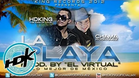 HDking - La Playa ft Chama Rodriguez [Canción Oficial] ®