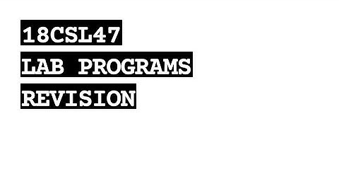 18CSL47 || LAB PROGRAMS (revision + pdf) || VTU 4th SEM CSE