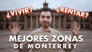 MEJORES ZONAS para VIVIR / RENTAR en MONTERREY 2022