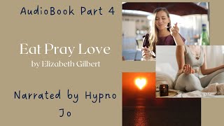 Part 4, Eat, Pray, Love Audiobook.