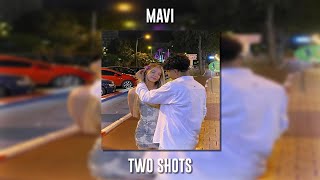 Mavi - Two Shots (Speed Up)