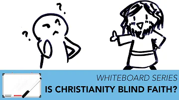 Do Christians Have Blind Faith? || Whiteboard Videos - Impact Video Ministries