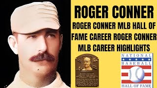 ROGER CONNER MLB HALL OF FAME CAREER ROGER CONNER MLB CAREER HIGFHLIGHTS