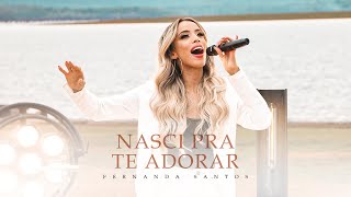 Fernanda Santos - Nasci pra Te Adorar [ CLIPE OFICIAL ]