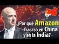 ¿Por qué AMAZON fracasó en CHINA y en la INDIA aún no genera beneficios?