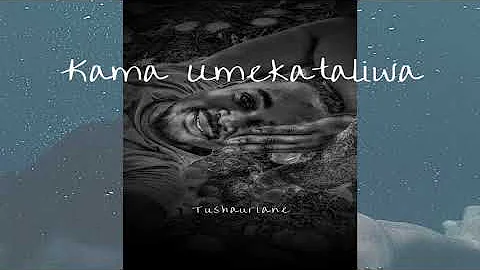 Tushauriane - Kama Umekataliwa