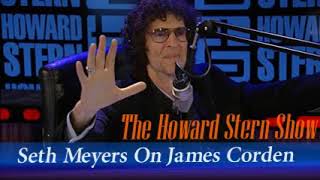 Seth Meyers On James Corden The Howard Stern Show