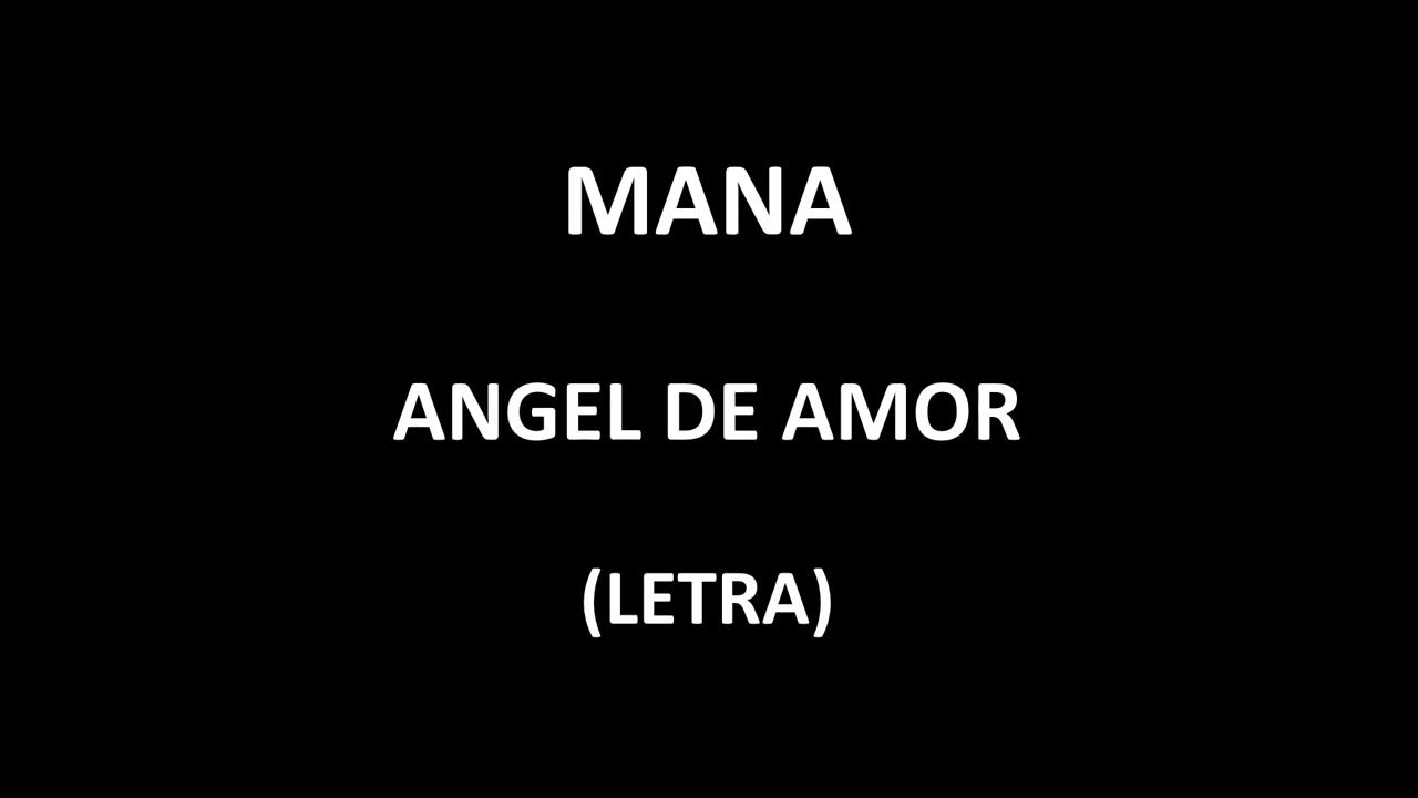 Maná - Angel de amor (Letra/Lyrics) Maná - Angel de amor (Letra/Lyrics)