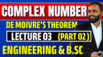 Complex Numbers | Lecture 03 | De Moivre